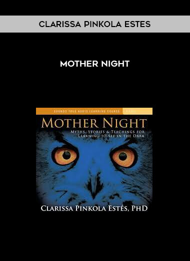 Clarissa Pinkola Estes - Mother Night