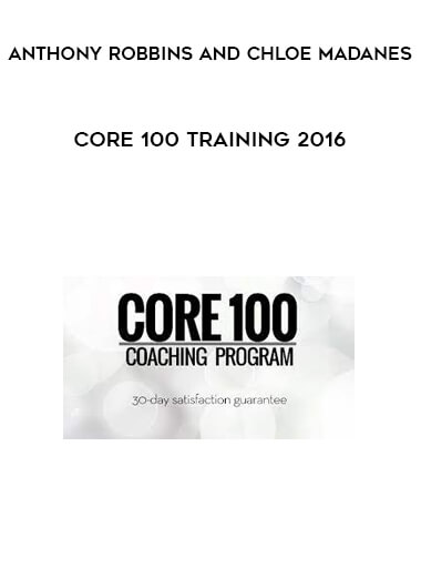 Core 100 Training 2016 by Anthony Robbins and Chloe Madanes