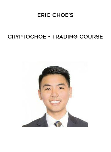 CryptoChoe - Eric Choe's Trading Course