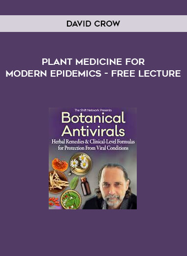 David Crow - Plant Medicine for Modern Epidemics - Free Lecture