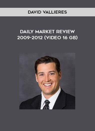 David Vallieres – Daily Market Review 2009-2012 (Video 16 GB)