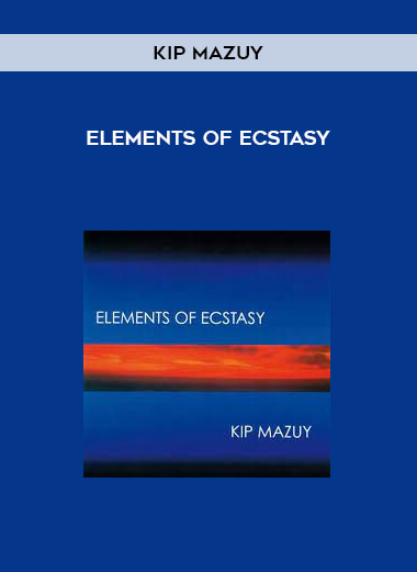 Elements of Ecstasy by Kip Mazuy