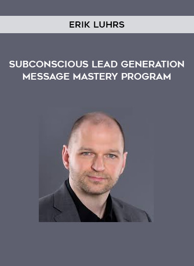 Erik Luhrs – Subconscious Lead Generation Message Mastery Program