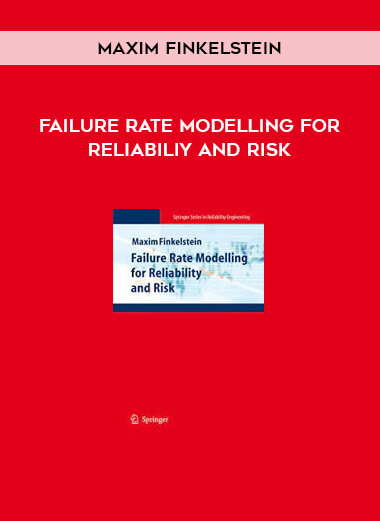 Failure Rate Modelling for Reliabiliy and Risk by Maxim Finkelstein