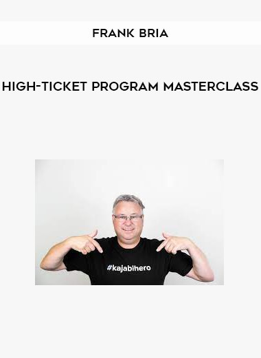 Frank Bria – High-Ticket Program Masterclass