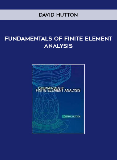 Fundamentals of Finite Element Analysis by David Hutton