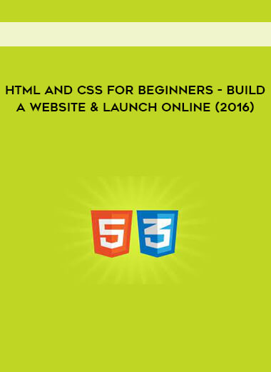 HTML and CSS for Beginners - Build a Website & Launch ONLINE (2016)