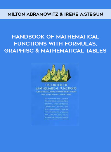 Handbook of Mathematical functions with formulas, graphisc and mathematical tables by Milton Abramowitz & Irene A.Stegun