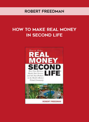 How to Make Real Money in Second Life by Robert Freedman