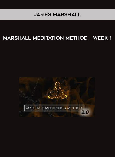 James Marshall - Marshall Meditation Method - Week 1