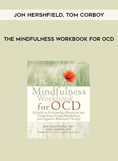 Jon Hershfield, Tom Corboy – The Mindfulness Workbook for OCD