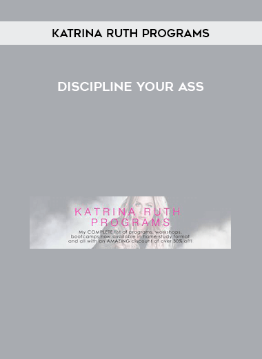 Katrina Ruth Programs - Discipline Your Ass