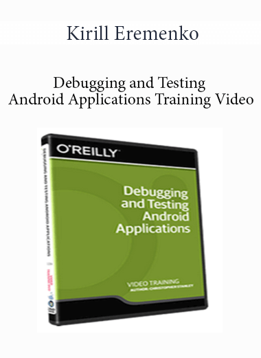 Kirill Eremenko - Debugging and Testing Android Applications Training Video