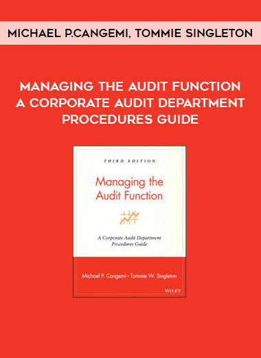 Managing the Audit Function A Corporate Audit Department Procedures Guide by Michael P.Cangemi, Tommie Singleton