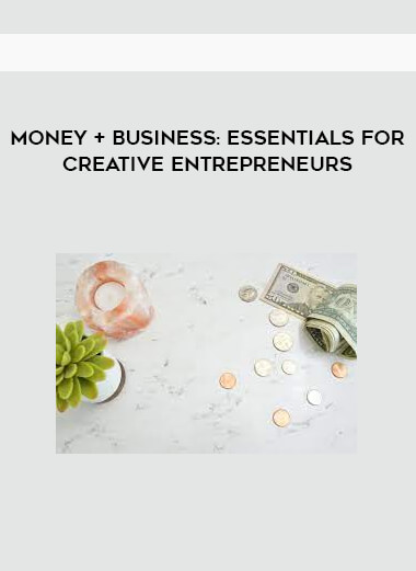 Money + Business: Essentials for Creative Entrepreneurs