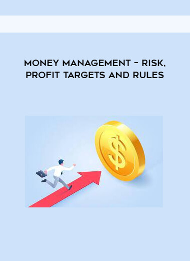 Money Management – Risk, Profit Targets and Rules