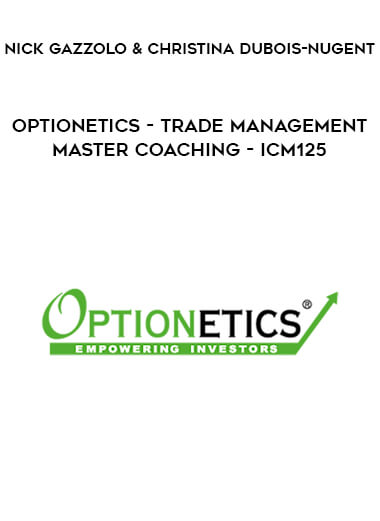 Optionetics - Trade Management Master Coaching - Nick Gazzolo & Christina DuBois-Nugent - ICM125