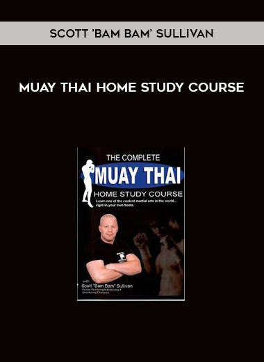 Scott ’Bam Bam’ Sullivan - Muay Thai Home Study Course