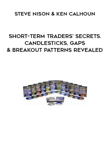 Steve Nison & Ken Calhoun - Short-Term Traders’ Secrets. Candlesticks, Gaps & Breakout Patterns Revealed