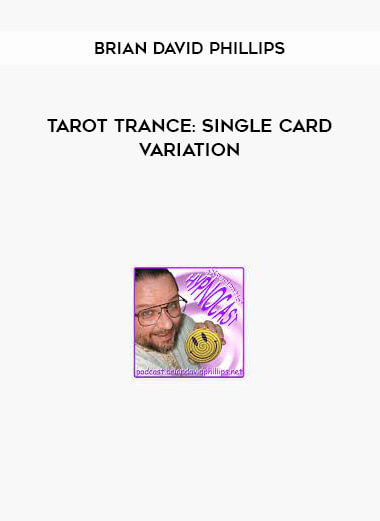 Tarot Trance Single Card Variation by Brian David Phillips