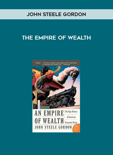 The Empire of Wealth by John Steele Gordon