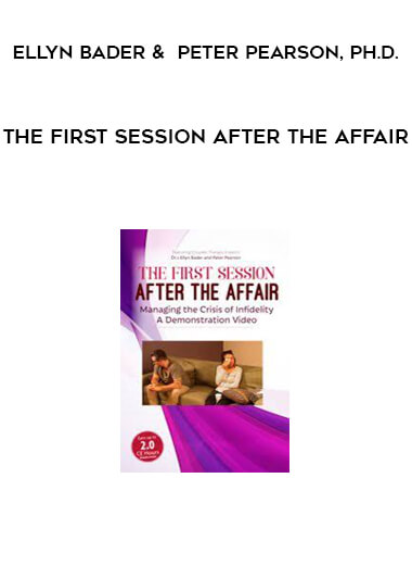 The First Session after the Affair from Ellyn Bader & Peter Pearson, Ph.D.