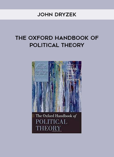 The Oxford Handbook of Political Theory by John Dryzek