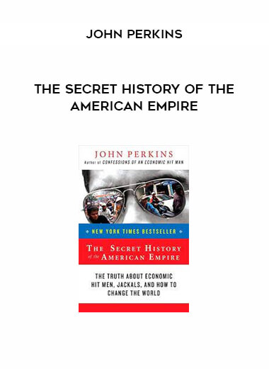 The Secret History of the American Empire by John Perkins