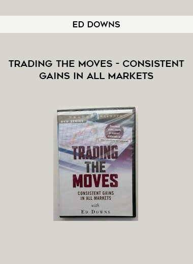 Trading the Moves - Consistent Gains in All Markets by Ed Downs