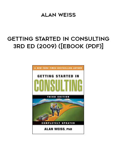 Alan Weiss - Getting Started In Consulting 3rd Ed (2009) ([eBook (PDF)]