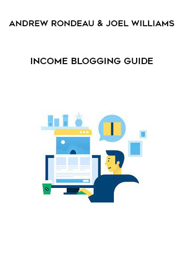 Andrew Rondeau & Joel Williams - Income Blogging Guide