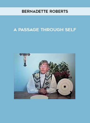 Bernadette Roberts - A Passage Through Self