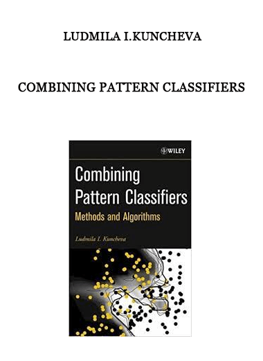 Combining Pattern Classifiers by Ludmila I.Kuncheva