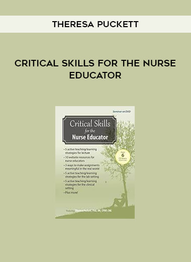 Critical Skills for the Nurse Educator from Theresa Puckett