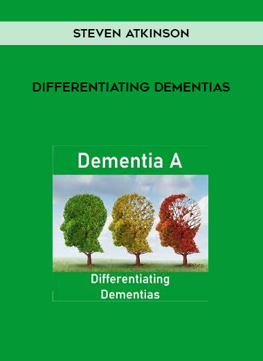 Differentiating Dementias from Steven Atkinson