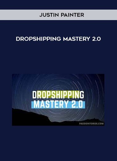 Dropshipping Mastery 2.0 by Justin Painter