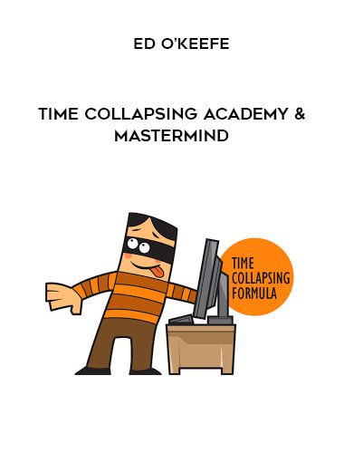 Ed O’Keefe - Time Collapsing Academy & Mastermind