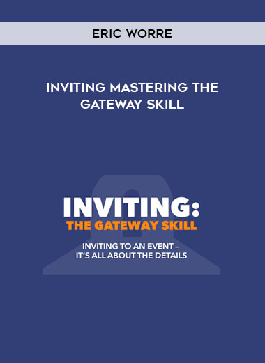 Eric Worre – Inviting Mastering The Gateway Skill