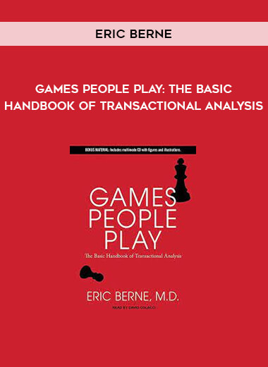 Games People Play: The Basic Handbook of Transactional Analysis by Eric Berne