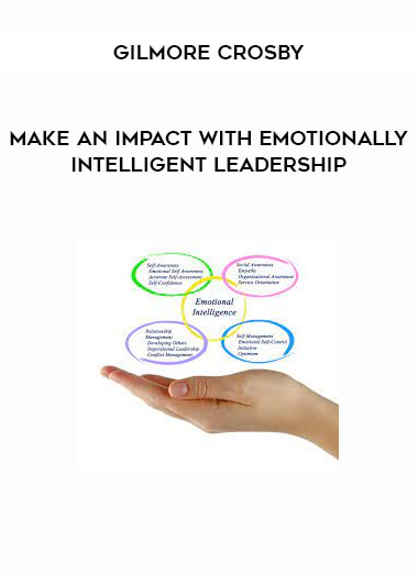 Gilmore Crosby - Make an Impact with Emotionally Intelligent Leadership