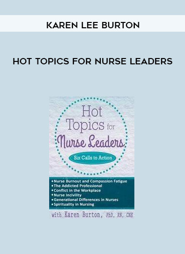 Hot Topics for Nurse Leaders from Karen Lee Burton