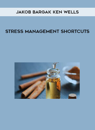 Jakob Bargak Ken Wells - Stress Management Shortcuts