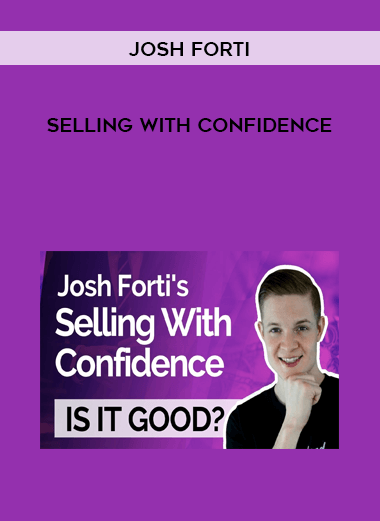 Josh Forti - Selling with Confidence