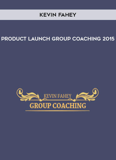 Kevin Fahey - Product Launch Group Coaching 2015