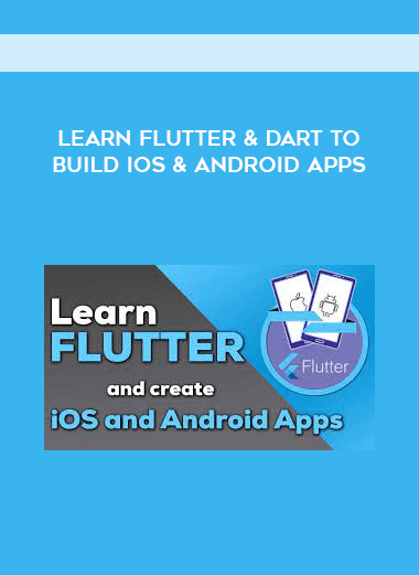 Learn Flutter & Dart to Build iOS & Android Apps