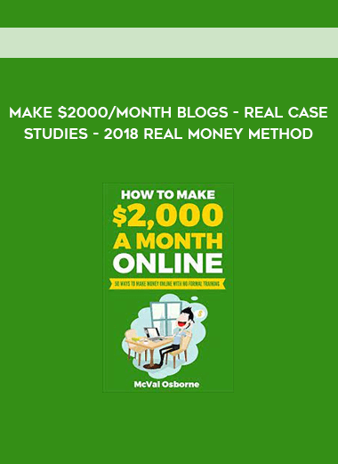 Make $2000/Month Blogs - Real Case Studies - 2018 Real Money Method