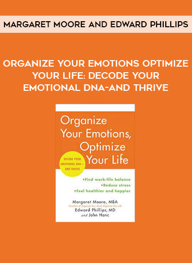 Organize Your Emotions Optimize Your Life: Decode Your Emotional DNA-and Thrive by Margaret Moore and Edward Phillips