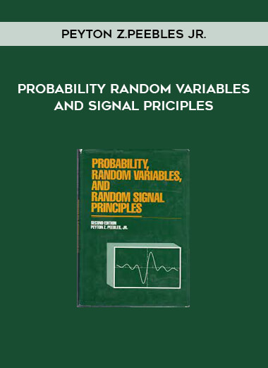 Probability Random Variables and Signal Priciples by Peyton Z.Peebles Jr.