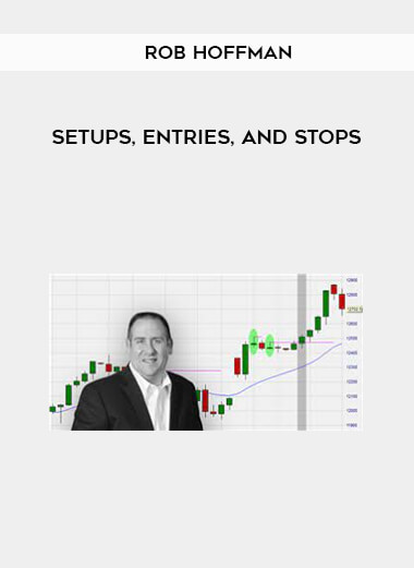 Rob Hoffman – Setups, Entries, and Stops