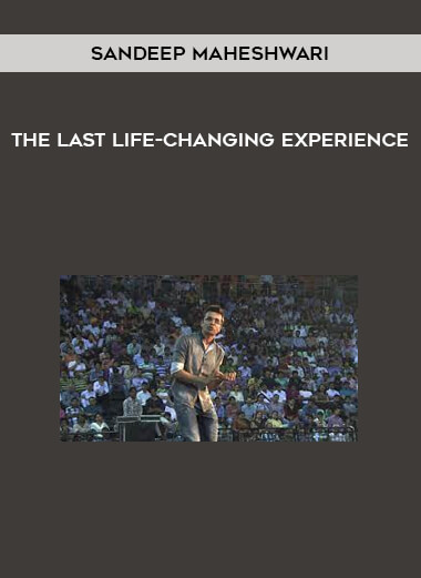 Sandeep Maheshwari - The Last Life-Changing Experience